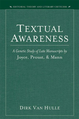 Cover of Textual Awareness - A Genetic Study of Late Manuscripts by Joyce, Proust, and Mann