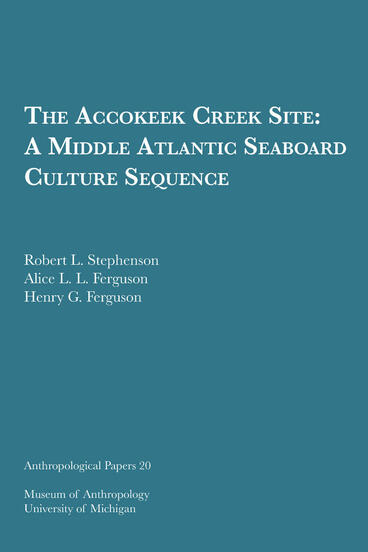 Cover of The Accokeek Creek Site: A Middle Atlantic Seaboard Culture Sequence | Robert L. Stephenson, Alice L. L. Ferguson, and Henry G. Ferguson | 9781949098259