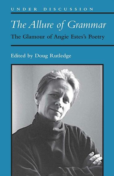 Cover of The Allure of Grammar - The Glamour of Angie Estes's Poetry