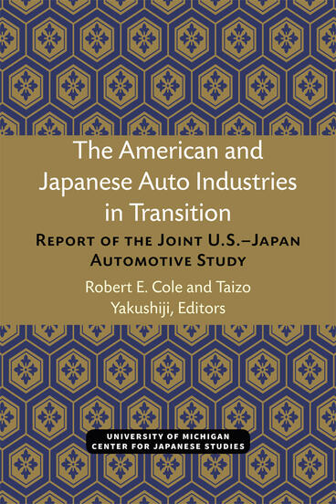 Cover of The American and Japanese Auto Industries in Transition: Report of the Joint U.S.–Japan Automotive Study | Robert Cole &amp; Taizo Yakushiji | 9780939512287