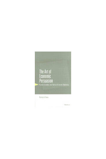 Cover of The Art of Economic Persuasion - Positive Incentives and German Economic Diplomacy