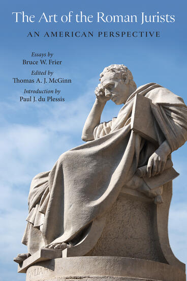 Cover of The Art of the Roman Jurists: An American Perspective | Bruce W. Frier &amp; Thomas A.J. McGinn | 9780472133765