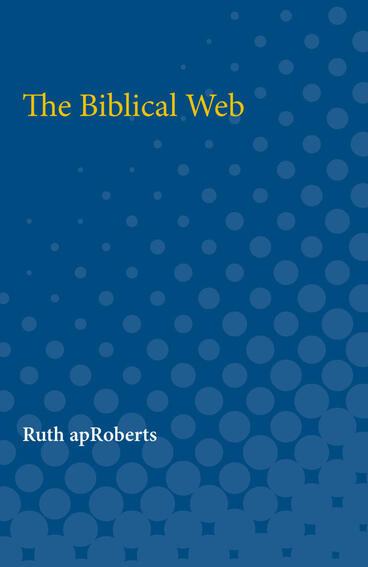 Cover of The Biblical Web | Ruth apRoberts | 9780472750078