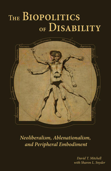 Cover of The Biopolitics of Disability - Neoliberalism, Ablenationalism, and Peripheral Embodiment