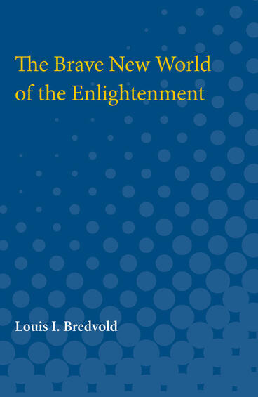 Cover of The Brave New World of the Enlightenment | Louis Bredvold | 9780472750474