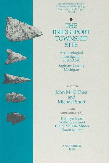 Cover of The Bridgeport Township Site: Archaeological Investigation at 20SA620, Saginaw County, Michigan | John M. O'Shea &amp; Michael Shott | 9780915703197