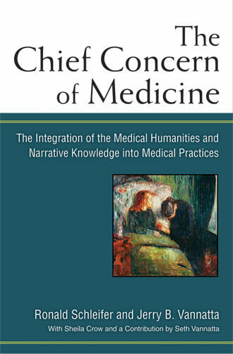 Cover of The Chief Concern of Medicine: The Integration of the Medical Humanities and Narrative Knowledge into Medical Practices | Ronald Schleifer &amp; Jerry Vannatta | 9780472118595