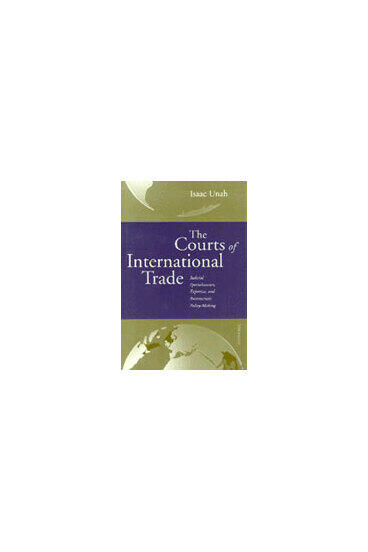 Cover of The Courts of International Trade - Judicial Specialization, Expertise, and Bureaucratic Policymaking