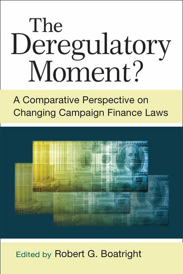 Cover of The Deregulatory Moment? - A Comparative Perspective on Changing Campaign Finance Laws