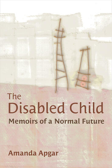 Cover of The Disabled Child - Memoirs of a Normal Future