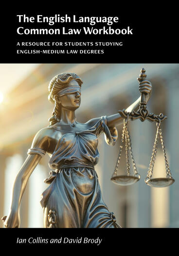 Cover of The English Language Common Law Workbook: A Resource for Students Studying English-medium Law Degrees | Ian Collins &amp; David Brody | 9780472039951