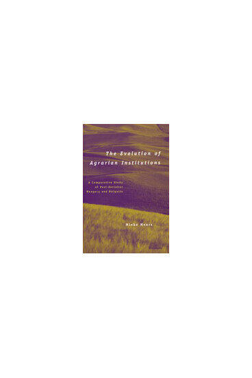 Cover of The Evolution of Agrarian Institutions - A Comparative Study of Post-Socialist Hungary and Bulgaria