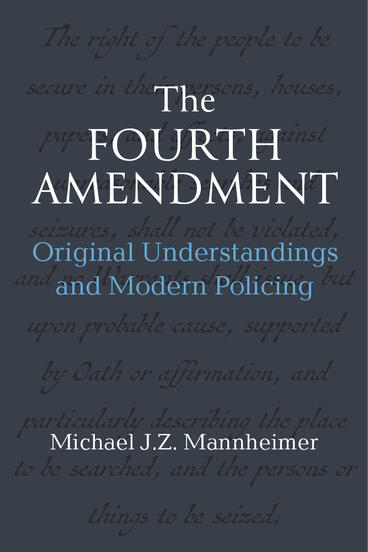 Cover of The Fourth Amendment - Original Understandings and Modern Policing