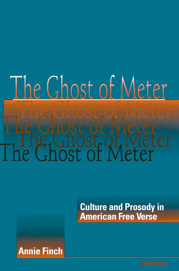 Cover of The Ghost of Meter - Culture and Prosody in American Free Verse