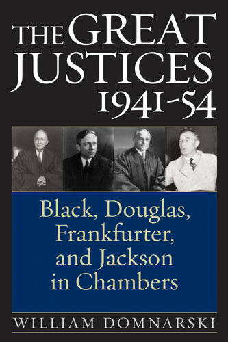 Cover of The Great Justices, 1941-54 - Black, Douglas, Frankfurter, and Jackson in Chambers