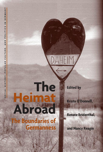 Cover of The Heimat Abroad: The Boundaries of Germanness | K. Molly O'Donnell, Renate Bridenthal, and Nancy Reagin | 9780472030675