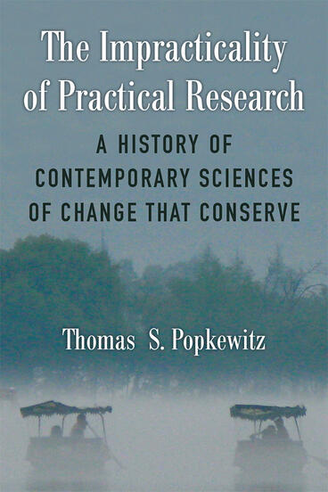 Cover of The Impracticality of Practical Research - A History of Contemporary Sciences of Change that Conserve