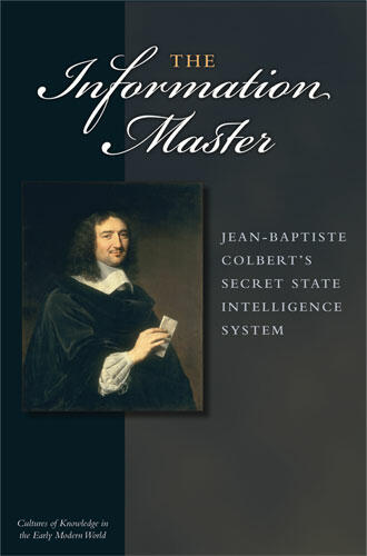 Cover of The Information Master - Jean-Baptiste Colbert's Secret State Intelligence System