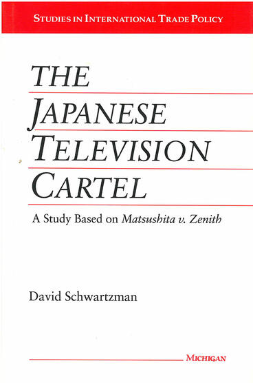 Cover of The Japanese Television Cartel: A Study Based on "Matsushita v. Zenith" | David A. Schwartzman | 9780472104543