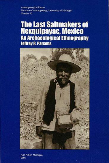 Cover of The Last Saltmakers of Nexquipayac, Mexico: An Archaeological Ethnography | Jeffrey R. Parsons | 9780915703517