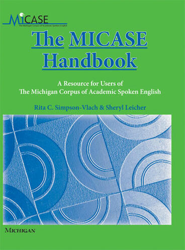 Cover of The MICASE Handbook - A Resource for Users of the Michigan Corpus of Academic Spoken English