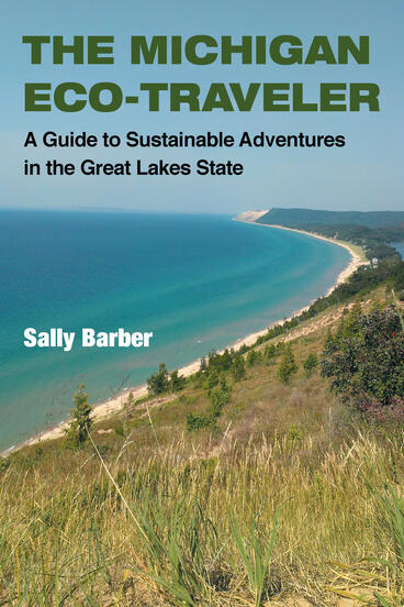 Cover of The Michigan Eco-Traveler - A Guide to Sustainable Adventures in the Great Lakes State