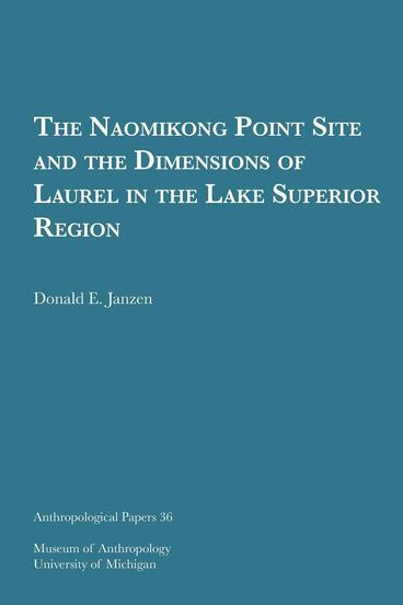 Cover of The Naomikong Point Site and the Dimensions of Laurel in the Lake Superior Region | Donald E. Janzen | 9780932206343