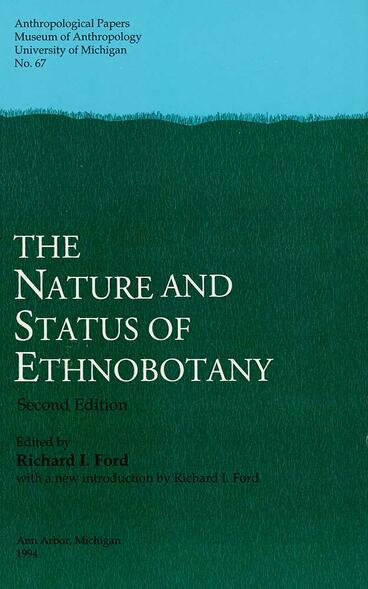 Cover of The Nature and Status of Ethnobotany, 2nd ed | Richard I. Ford | 9780915703388