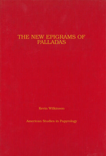 Cover of The New Epigrams of Palladas - A  Fragmentary Papyrus Codex (P.CtYBR Inv. 4000)
