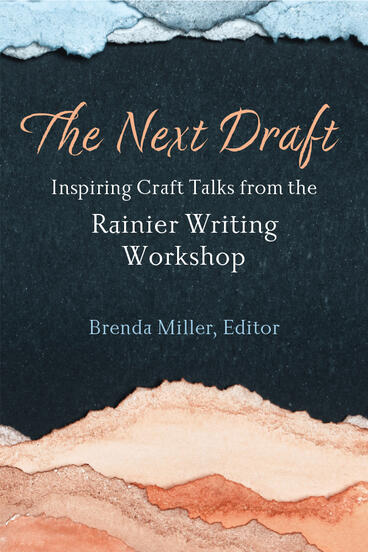 Cover of The Next Draft - Inspiring Craft Talks from the Rainier Writing Workshop