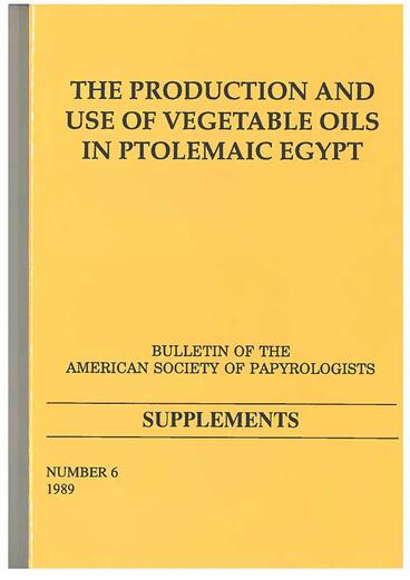 Cover of The Production and Use of Vegetable Oils in Ptolemaic Egypt - BASP Suppl. No. 6