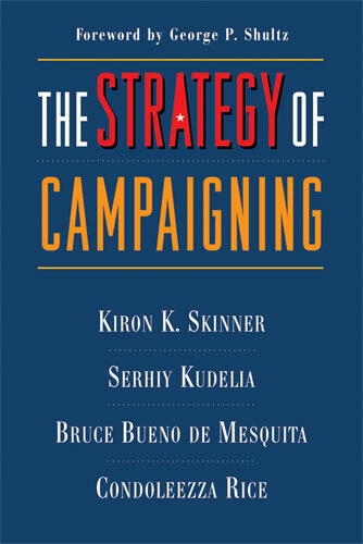 Cover of The Strategy of Campaigning: Lessons from Ronald Reagan and Boris Yeltsin | Kiron Skinner, Bruce Bueno de Mesquita, Serhiy Kudelia, and Condoleezza Rice | 9780472033195