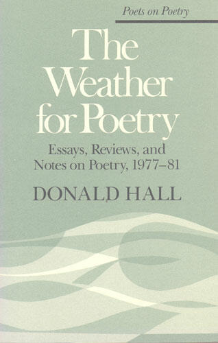 Cover of The Weather for Poetry - Essays, Reviews, and Notes on Poetry, 1977-81