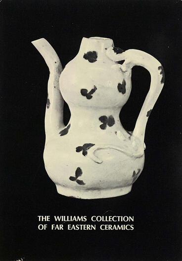 Cover of The Williams Collection of Far Eastern Ceramics: Chinese, Siamese, and Annamese Ceramic Ware Selected from the Collection of Justice and Mrs. G. Me... | Kamer Aga-Oglu | 9780932206749