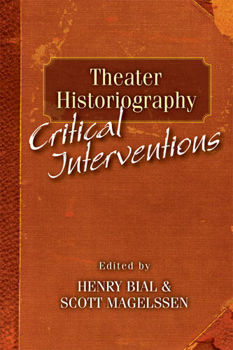 Cover of Theater Historiography - Critical Interventions