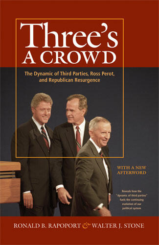 Cover of Three's a Crowd: The Dynamic of Third Parties, Ross Perot, and Republican Resurgence | Walter J. Stone &amp; Ronald B. Rapoport | 9780472030996