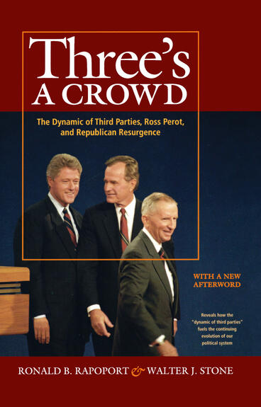 Cover of Three's A Crowd - The Dynamic of Third Parties, Ross Perot, and Republican Resurgence