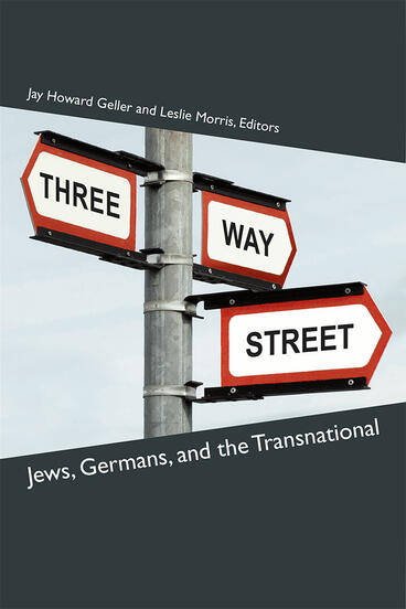 Cover of Three-Way Street - Jews, Germans, and the Transnational