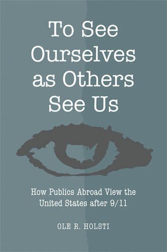 Cover of To See Ourselves as Others See Us - How Publics Abroad View the United States after 9/11
