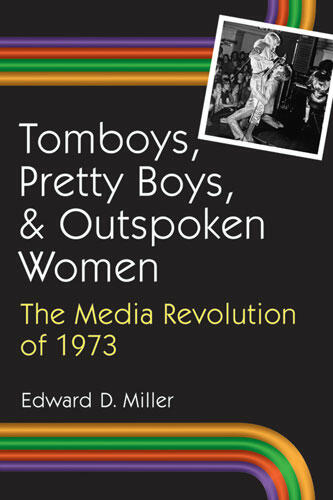 Cover of Tomboys, Pretty Boys, and Outspoken Women - The Media Revolution of 1973