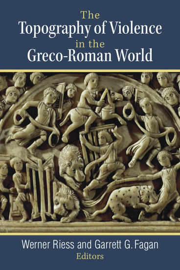 Cover of The Topography of Violence in the Greco-Roman World
