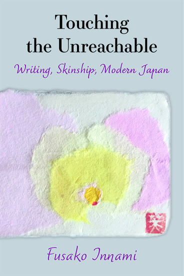 Cover of Touching the Unreachable - Writing, Skinship, Modern Japan