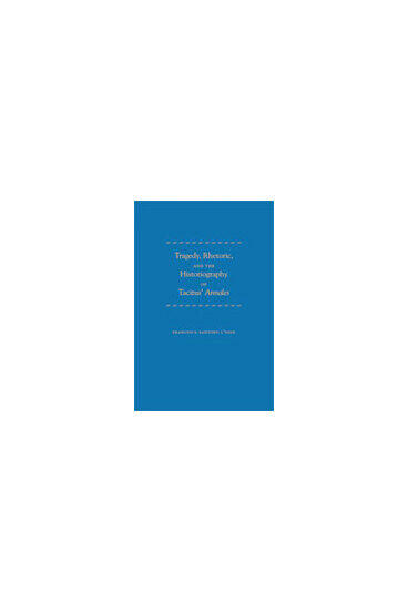 Cover of Tragedy, Rhetoric, and the Historiography of Tacitus' Annales