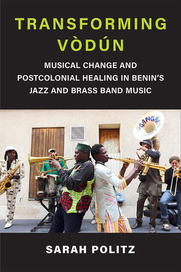 Cover of Transforming Vòdún - Musical Change and Postcolonial Healing in Benin's Jazz and Brass Band Music