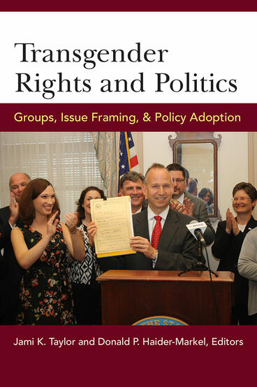 Cover of Transgender Rights and Politics - Groups, Issue Framing, and Policy Adoption