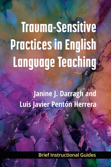 Cover of Trauma-Sensitive Practices in English Language Teaching | Janine J. Darragh &amp; Luis Javier Pentón Herrera | 9780472040117