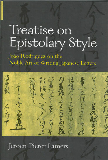 Cover of Treatise on Epistolary Style - João Rodriguez on the Noble Art of Writing Japanese Letters