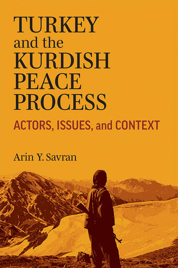 Cover of Turkey and the Kurdish Peace Process - Actors, Issues, and Context