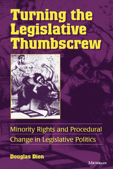 Cover of Turning the Legislative Thumbscrew - Minority Rights and Procedural Change in Legislative Politics
