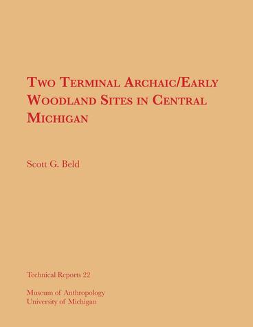 Cover of Two Terminal Archaic/Early Woodland Sites in Central Michigan | Scott G. Beld | 9780915703272